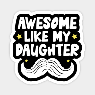 Awesome Like My Daughter Magnet