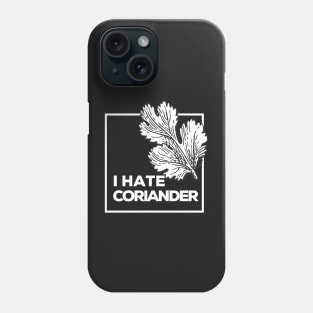 I Hate Coriander Phone Case