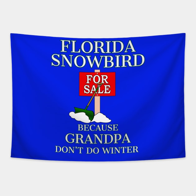 Florida Snowbird GRANDPA Don't Do WINTER Tapestry by ScottyGaaDo