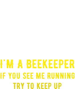 I'm a beekeeper if you see me running try to keep up Magnet