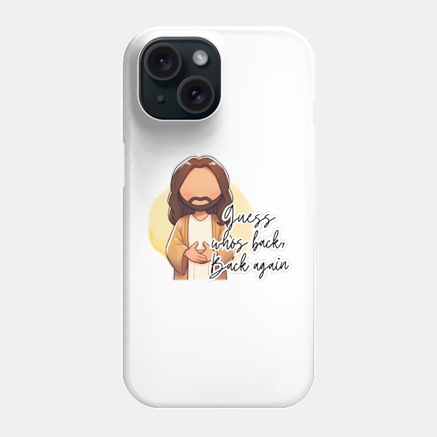 Guess whos back, Back again Jesus Easter He Is Risen Phone Case by Mimimoo