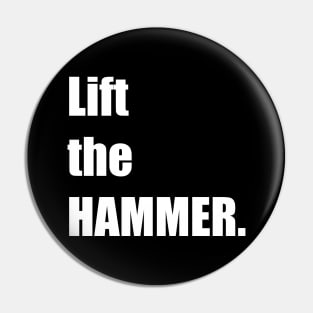 Lift the HAMMER. Pin