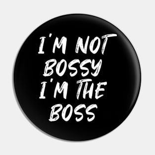 I'm not bossy i'm the boss - white text Pin