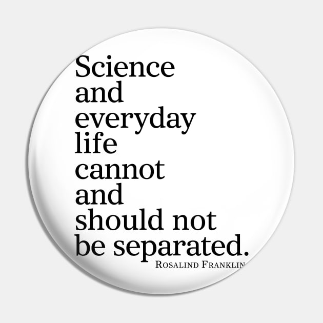 Science And Everyday Life Cannot And Should Not Be Separated Pin by ScienceCorner
