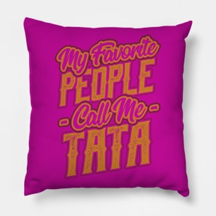 My Favorite People Call Me Tata Pillow