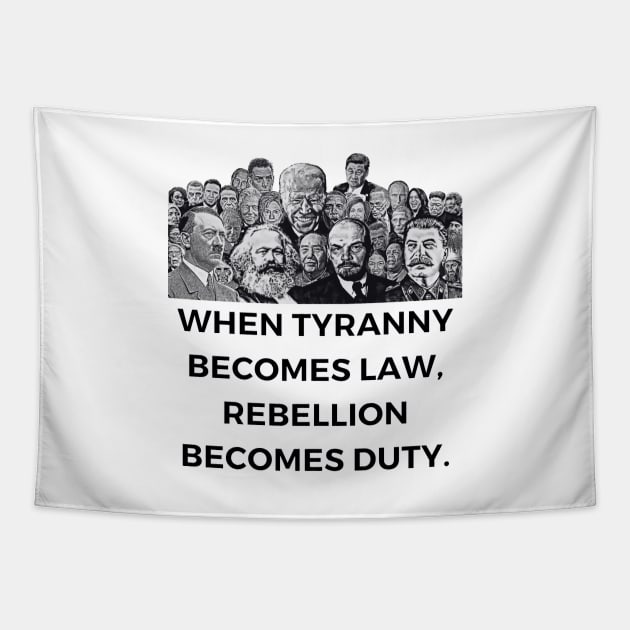 When Tyranny Becomes Law, Rebellion Becomes Duty. Tapestry by MindBoggling