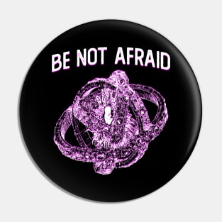 Be Not Afraid Pin