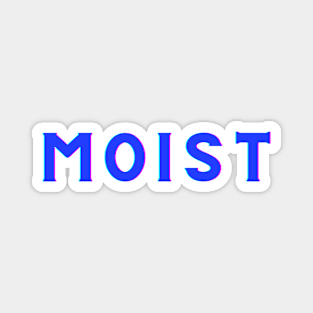 Moist -The word you love to hate Magnet