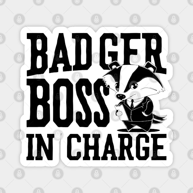 Badger Boss In Charge Magnet by NomiCrafts