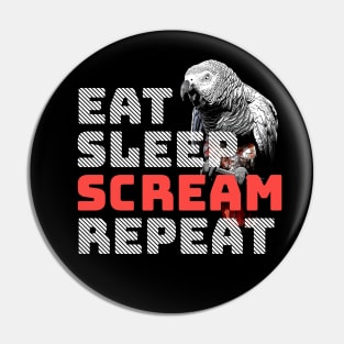 Eat Sleep Scream Repeat African Congo Grey Parrot Pin