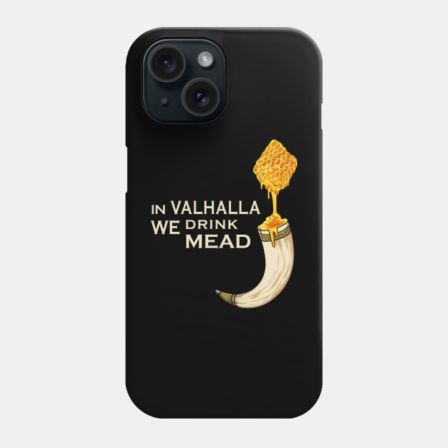 In valhalla we drink mead Phone Case by Modern Medieval Design