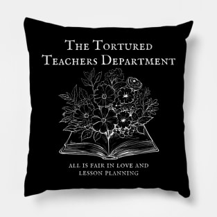 Womens The Tortured Teachers Department Teacher All Is Fair Pillow