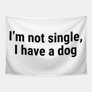 I’m not single, I have a dog Black Tapestry