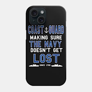 Coast Guard Making Sure The Navy Doesn't Get Lost Since 1790 Phone Case