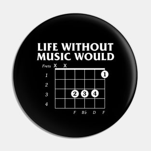 Without Music Life Would B Flat Guitar Fret Pin