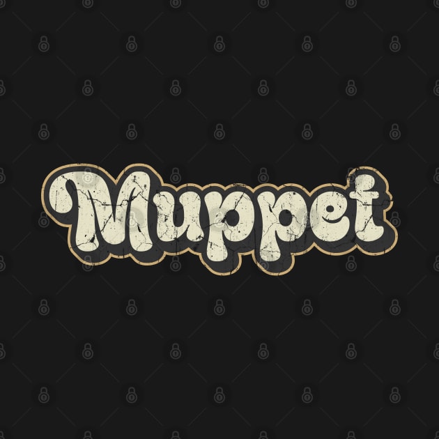 Muppet - Vintage Text by Arestration