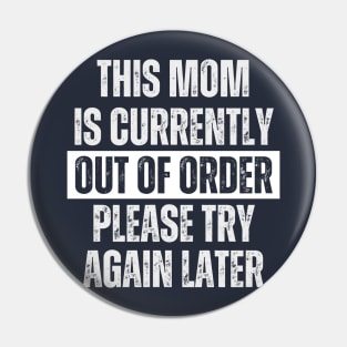 This Mom Is Currently Out Of Order Please Try Again Later Pin