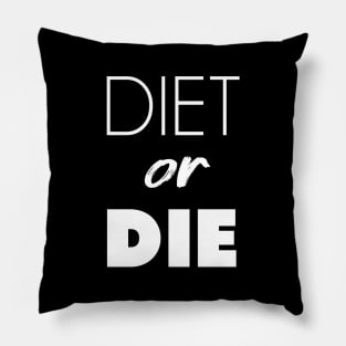 Diet or Die Pillow