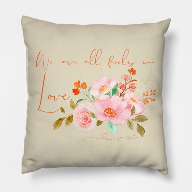 We Are All Fools in Love Jane Austen Pillow by MalibuSun