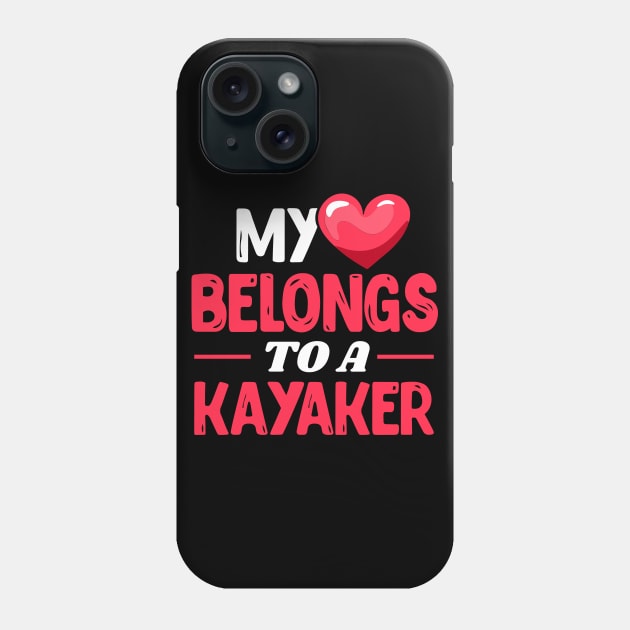 My heart belongs to a kayaker Phone Case by Shirtbubble