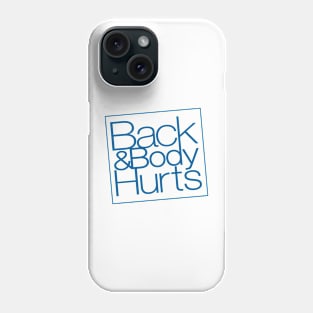 Back and Body Hurts Phone Case