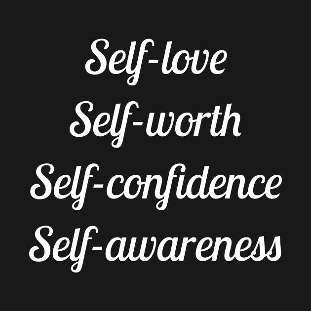 Self Love Self Worth Self Confidence Self Awareness by martinroj