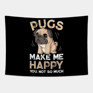 Pugs Make Me Happy You Not So Much Tapestry