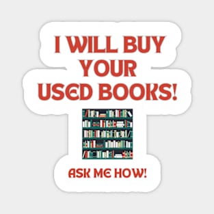 I Will Buy Your Used Books! Magnet