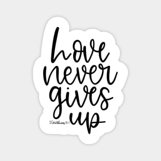 Love Never Gives Up - 1 Corinthians 13:7 - Bible Verse Magnet