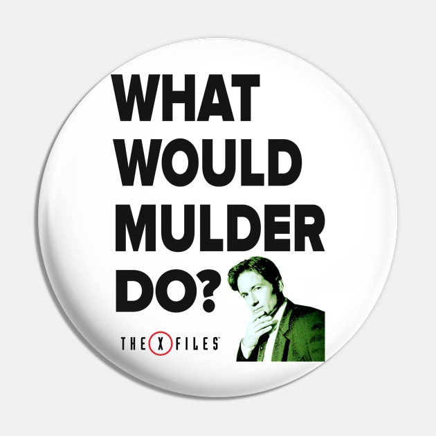 The X-Files - What Would Mulder Do? Pin by AllThingsNerdy