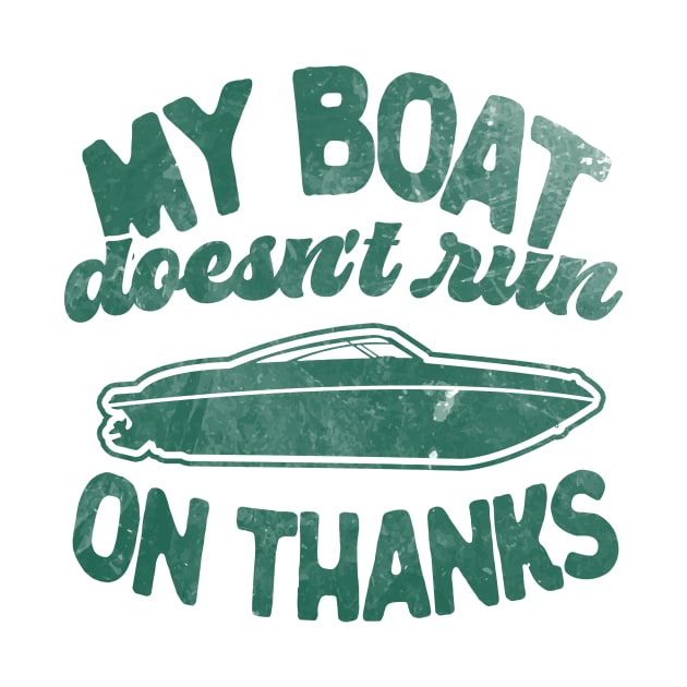 Mens Funny Vintage Retro My Boat Doesn't Run On Thanks Pontoon Captain Gift by Hamza Froug