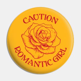 Caution Romantic Girl Pin