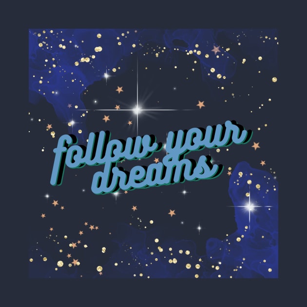 Follow your Dreams by La Mantodea