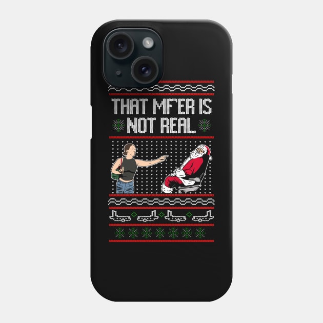 That Mf Is Not Real Santa On Chair Ugly Christmas Sweater Phone Case by TrikoNovelty