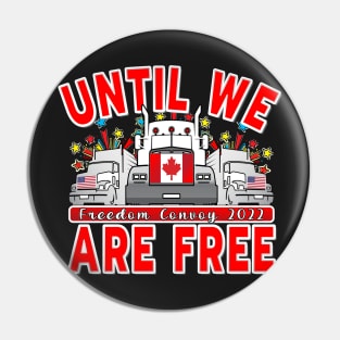 UNTIL WE ARE FREE TRUCKERS FOR FREEDOM - FREEDOM CONVOY 2022 UNTIL WE ARE ALL FREE LETTERS RED Pin