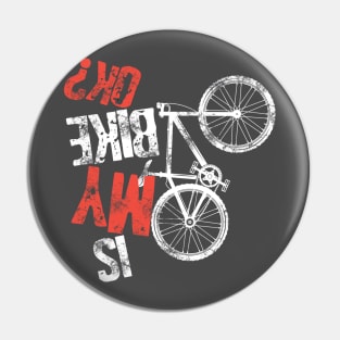 Is My Bike Okay Funny Mtb Mountain Biker Cool Cycling Art Riders Gravel Bike Shirt Pin