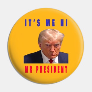 its me hi mr president Pin