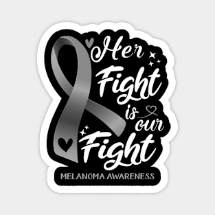 Melanoma Awareness HER FIGHT IS OUR FIGHT Magnet