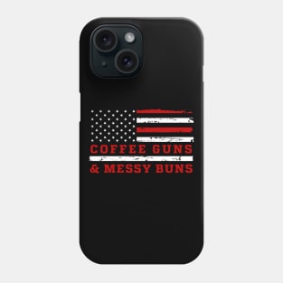 Coffee Guns and Messy Buns Phone Case