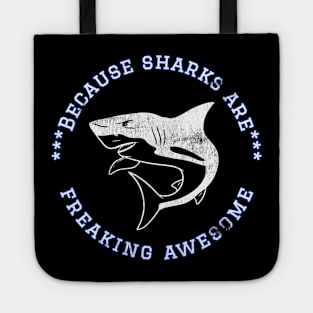 Because Sharks are Freaking Awesome, Funny Shark Saying, Shark lover, Gift Idea Distressed Design Tote