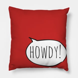 Cheerful HOWDY! with white speech bubble on red Pillow