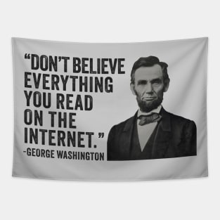 Don't Believe Everything You Read On The Internet - Funny Abe Lincoln Tapestry