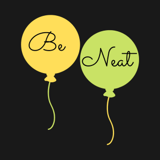 Be Neat T-Shirt