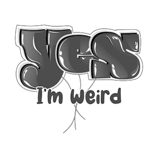 Yes Im Weird (V5) T-Shirt