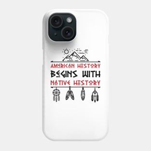 American Begins With Native History Phone Case