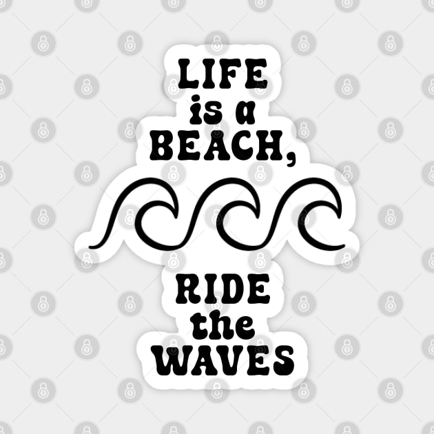Life is a beach, ride the waves V2 Magnet by TurnEffect