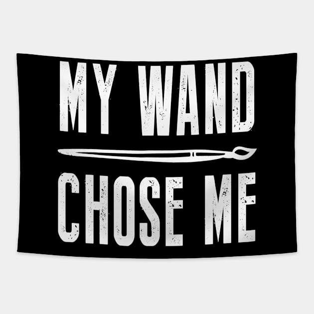 My Wand Chose Me Funny Shirt For Art Teacher Lover Tapestry by Alita Dehan