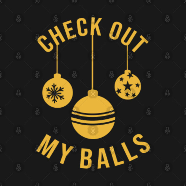 Disover Check Out My Balls - Check Out My Balls - T-Shirt