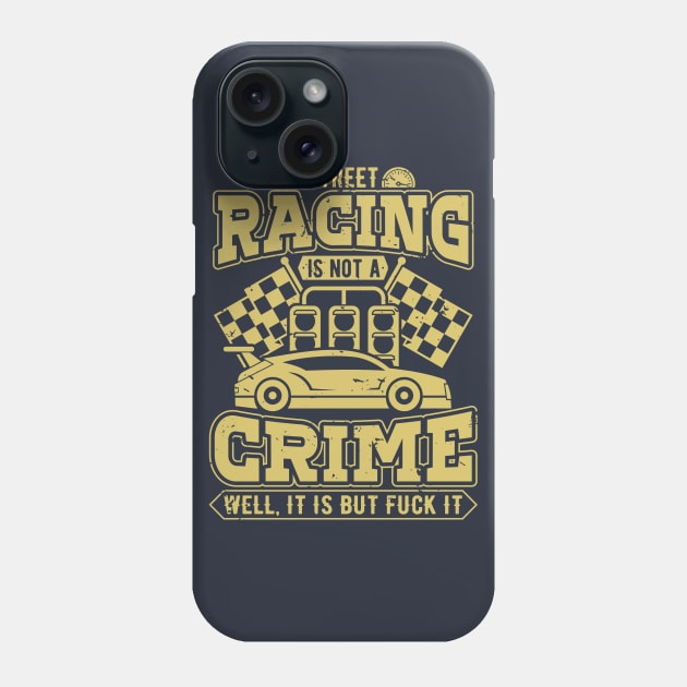 Street racing is not a crime Phone Case by TheBlackCatprints