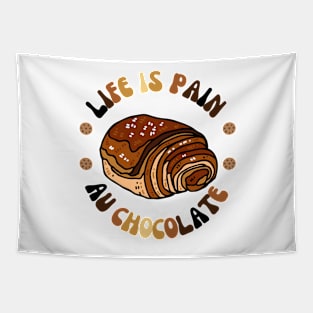 life is pain au chocolate Valentine's Day Gift Tapestry